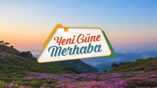 Yeni Güne Merhaba