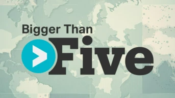 Bigger than five