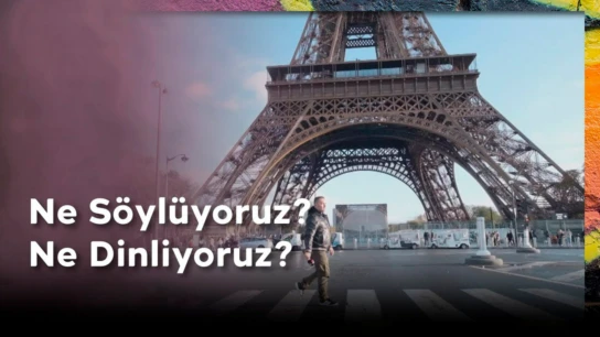 Ne Söylüyoruz Ne Dinliyoruz