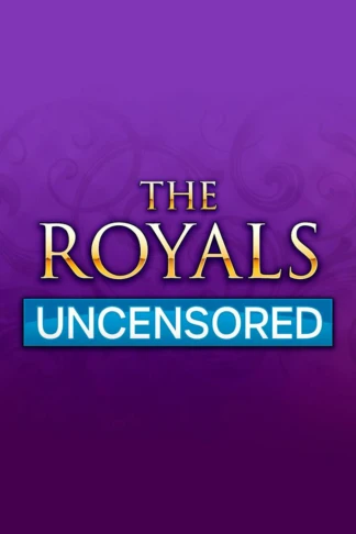 The Royals: Uncensored