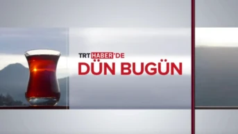 TRT HABER'de Dün Bugün