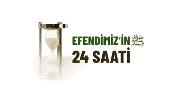 Efendimizin 24 Saati