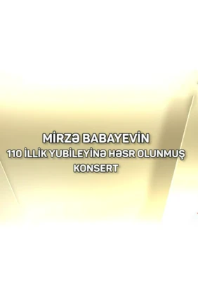 Mirzə Babayevin 110 illiyinə həsr olunmuş yubliey gecəsi