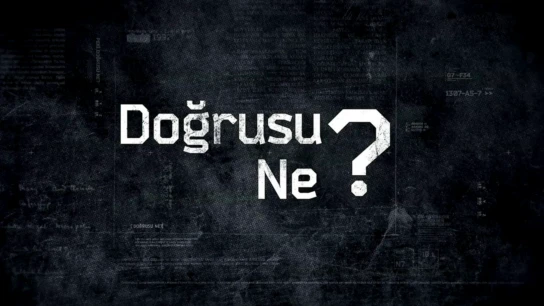 Doğrusu Ne?