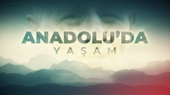 Anadolu'da Yaşam