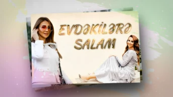 Evdəkilərə salam