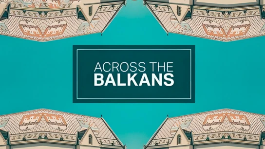 Across The Balkans