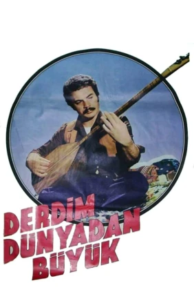 Derdim Dünyadan Büyük