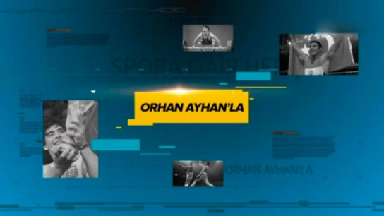 Orhan Ayhan'la