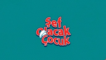 Şef Olacak Çocuk