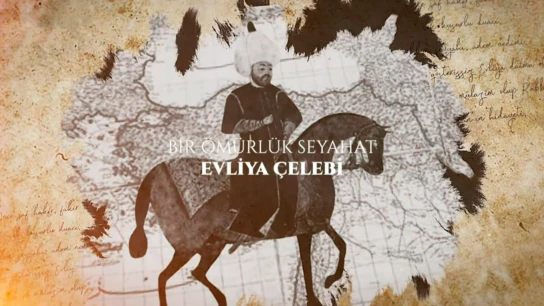 Bir Ömürlük Seyahat Evliya Çelebi