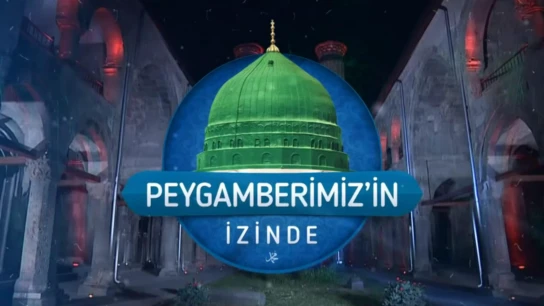 Peygamberimiz'in İzinde